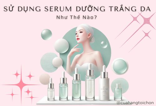 su-dung-serum-duong-trang-da-mat-nhu-the-nao-cho-dung